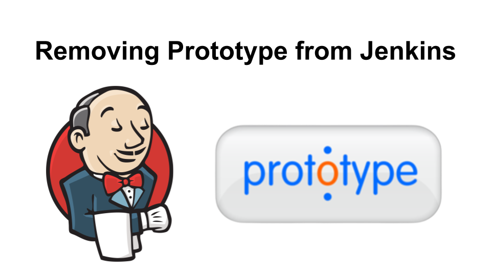 Removing Prototype from Jenkins