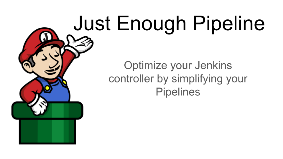 Use Just Enough Pipeline