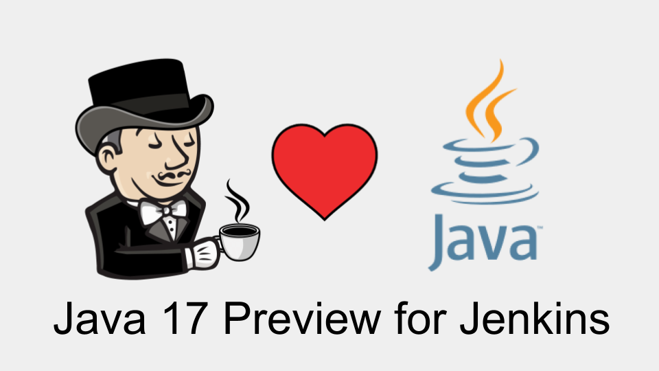 Java 17 Preview is available in Jenkins 2.339+